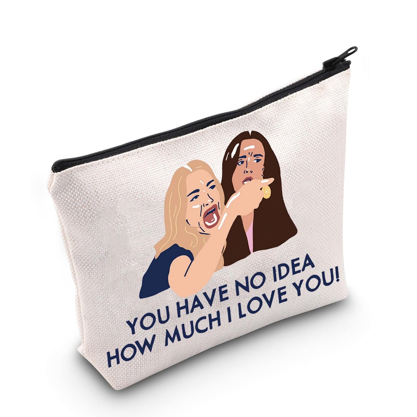 BWWKTOP Real Housewives Cosmetic Makeup Bag Screaming Lady Cat Gifts You Have No Idea How Much I Love You Rhobh Makeup Zipper Pouch Bag For TV Show Fans (Have No Idea)