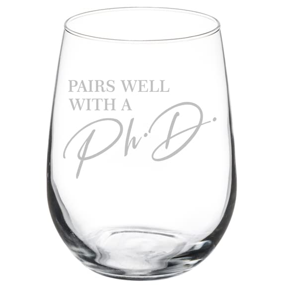 MIP Wine Glass Goblet Pairs Well With A Ph D Funny Graduation PhD Grad Graduate Gift Doctor Student (17 oz Stemless)