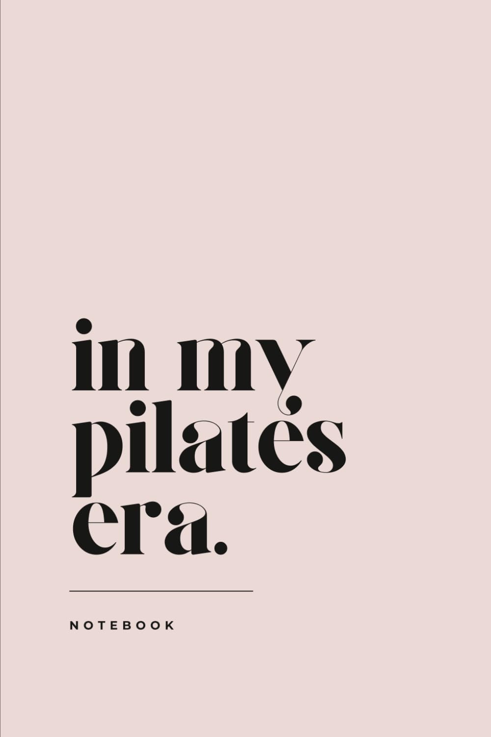 In My Pilates Era Notebook: Lined Journal for Notes, Goals & Class Reflections | Perfect Gift for Pilates Lovers