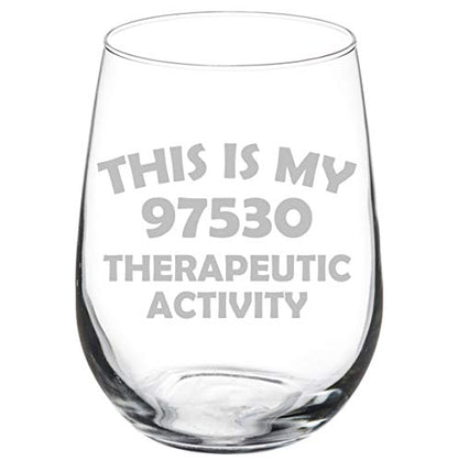 Wine Glass Goblet This Is My 97530 Therapeutic Activity Funny OT PT Occupational Physical Therapist (17 oz Stemless)