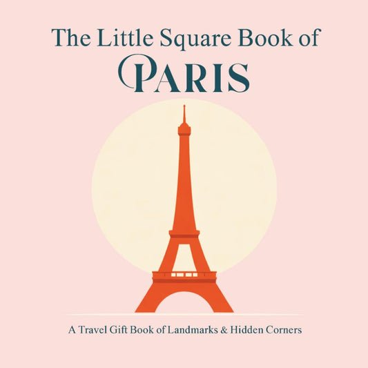 The Little Square Book of Paris: A Travel Gift Book of Landmarks & Hidden Corners (The Little Square Book Collection)