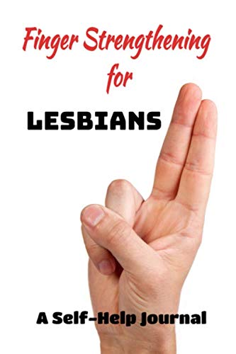Finger Strengthening for Lesbians: Funny Notebook Journal Lesbian LGBT Gay Valentines Gift Idea Notepad Gag Gifts Joke Book: Married - Relationships - ... - 6 x 9 inches - glossy cover - merchandise