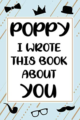 Poppy I wrote this book about you cute fill in the blank book gift for Poppy: what I love about Poppy book, father's day personalized gift for Poppy, ... / christmas notebook journal for Poppy