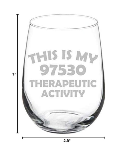 Wine Glass Goblet This Is My 97530 Therapeutic Activity Funny OT PT Occupational Physical Therapist (17 oz Stemless)