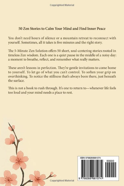 The 5-Minute Zen Solution: 50 Zen Stories to Calm Your Mind and Find Inner Peace — in Just 5 Minutes a Day