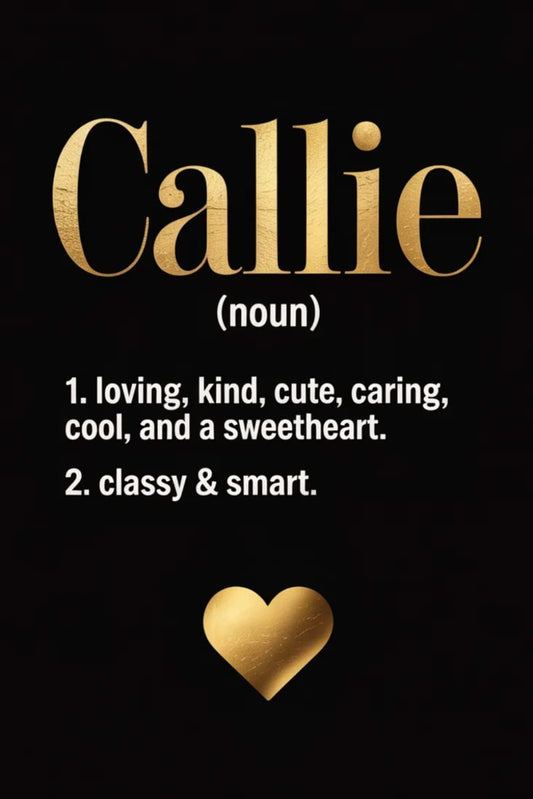 Callie Definition Dictionary: Personalized Journal for Callie – Funny Lined Notebook with Name, 6x9 Inches, 120 Pages, Ideal for Women and Girls