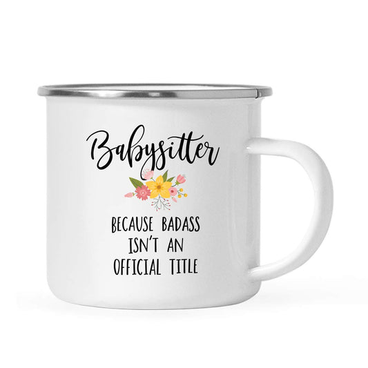 Andaz Press 11oz. Stainless Steel Campfire Coffee Mug Gift, Babysitter Because Badass Isn't an Official Title, Floral, 1-Pack, Enamel Metal Camping Camp Cup Christmas Birthday Present Ideas
