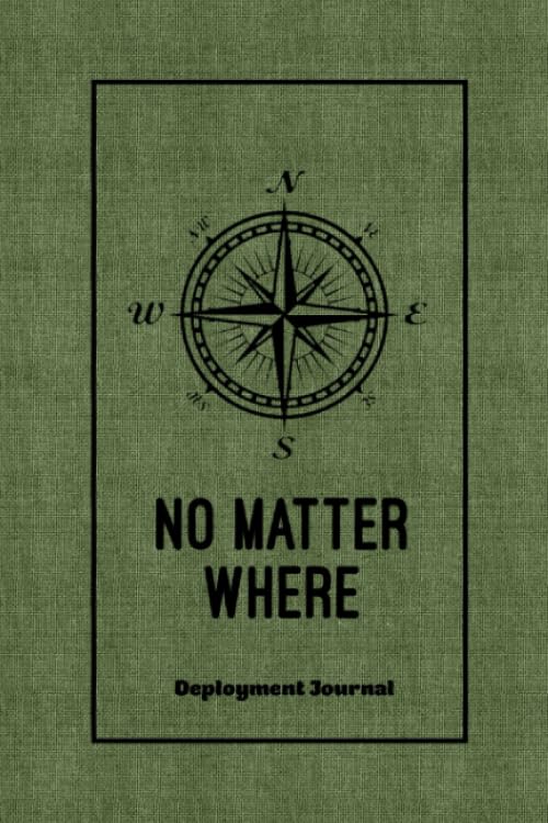 No Matter Where, Deployment Journal: Deployed Memories With Prompts For Writing, Soldier Military Pages, Book, Write Ideas, Thoughts & Feelings, Lined Notes, Notebook, Gift