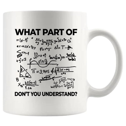Panvola What Part Of Don't You Understand Engineer Gifts Funny Sarcastic Math Teacher Engineering Student Novelty Drinkware Ceramic Mug (White, 11 Ounces)