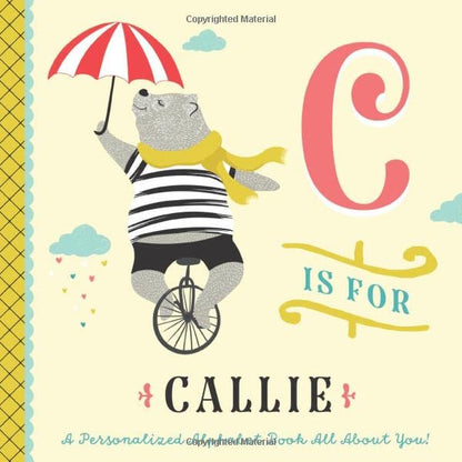 C is for Callie: A Personalized Alphabet Book All About You! (Personalized Children's Book)