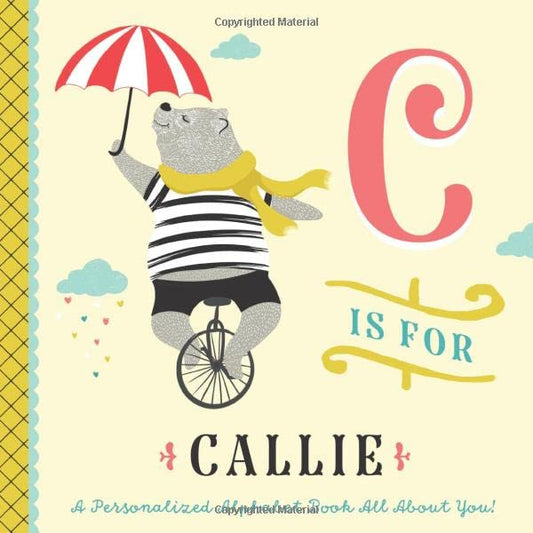 C is for Callie: A Personalized Alphabet Book All About You! (Personalized Children's Book)