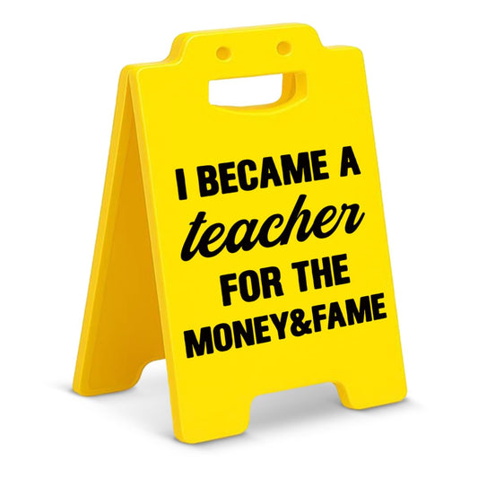 Funny Teacher Office Desk Decor Sign - Humor Gag Gifts for Teachers - I Became a Teacher for the Money & Fame Sign Home Office Decor