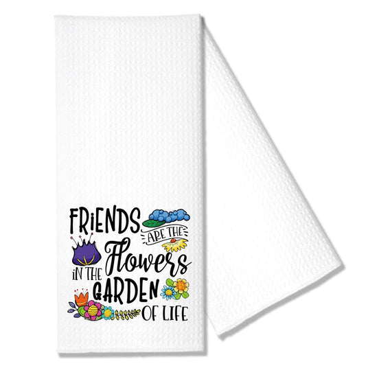 Hafhue Friends are The Flowers in The Garden of Life Funny Kitchen Towel Gifts for Women Sisters Friends Mom Aunts Wife Girlfriend, Housewarming New Home Gift for Hostess Neighbors, Hostess Gifts