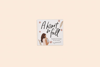 A Heart So Full: Inspirational Messages for New Moms
