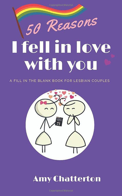50 Reasons I fell In love With You: A Fill in The Blank Book for Lesbian Couples. A Romantic and Cute Couple Gift