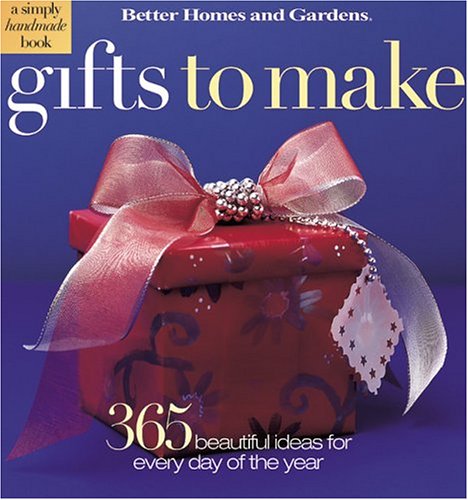 Gifts to Make: A Simply Handmade Book : 365 Beautifully Easy Ideas