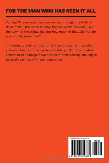 The Ultimate Book of Trivia for 70 Year Old Men: A Unique 70th Birthday Experience to Spark Meaningful Memories With Fun Quizzes on Sports, Cars, Movies, TV & Tech From 1950-1980