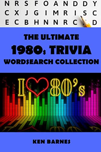 The Ultimate 1980's Trivia Wordsearch Collection: The Complete 1980's Themed Word Search for Adults and Clever Kids (The Ultimate Themed Wordsearch)
