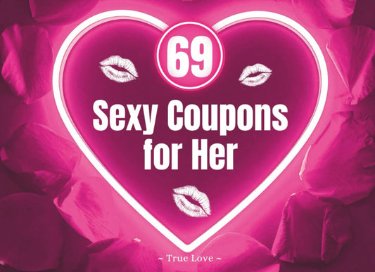 69 Sexy Coupons for Her: The Ultimate Naughty Coupon Book of Sensual Surprises to Create a Flirty and Spicy Valentine’s Day, Anniversary, or Birthday for Your Girlfriend or Wife
