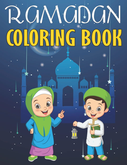 Ramadan Coloring book for kids: A Fun and Cute Coloring Book for Muslim kids |Adorable Islamic Gift for Boys and Girls Coloring pages with Mosques, Salah, Prayer, Fasting, Eid, and lots more