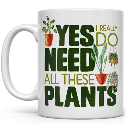 Loftipop Plant Lover Coffee Mug, Houseplant Tea Cup, Gardner Landscape Green Thumb Gifts, Yes I Really Do Need All These Plants (11oz)