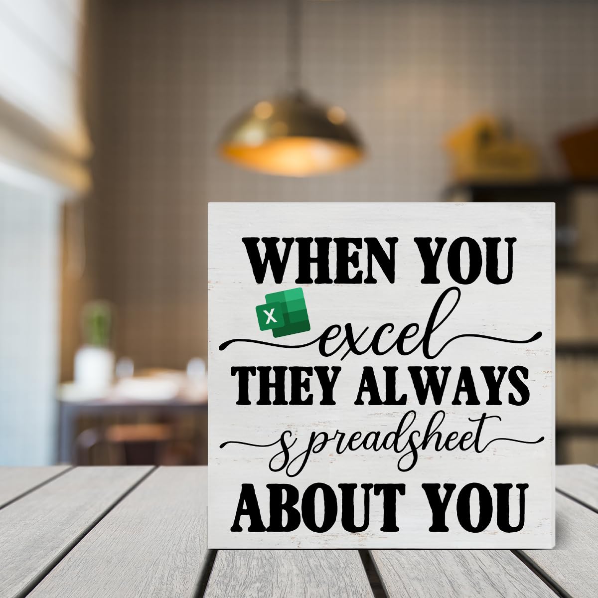 Office Signs Accountant Quote Wooden Box Sign When You Excel They Always Spreadsheet about You Desk Decorative Wooden Sign Office Decor for Desk Table Shelf 5 x 5 Inches