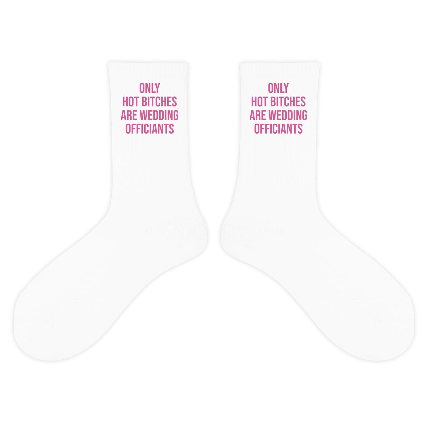 Only Hot B*ches Are Wedding Officiants Socks - Funny Gifts For Officiants