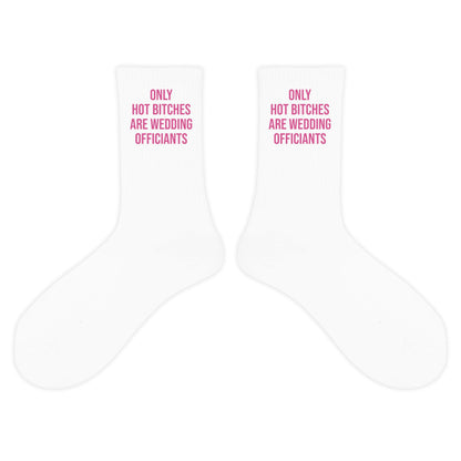 Only Hot B*ches Are Wedding Officiants Socks - Funny Gifts For Officiants