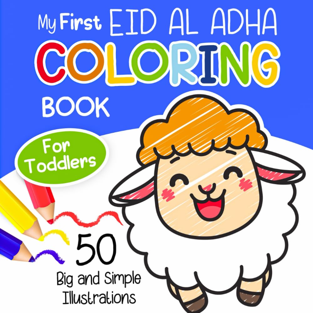 My First Eid al Adha Coloring Book for Toddlers: Big and Easy Islamic-Themed Pages Featuring Sheep, Mosques, and More for Muslim Boys and Girls