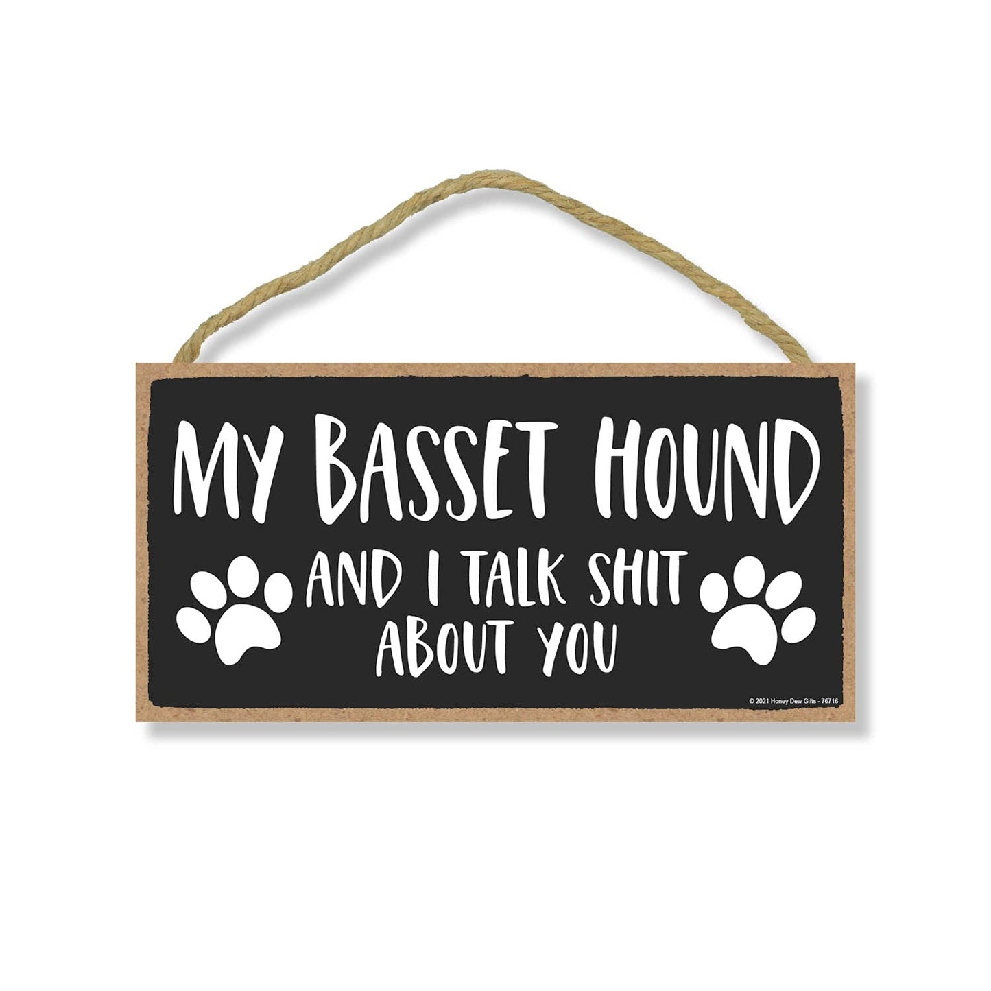 Honey Dew Gifts My Basset Hound and I Talk Shit About You Wall Hanging Sign, 10 Inch By 5 Inch, Dog Lover Decor, Basset Hound Gifts for Women, 76716