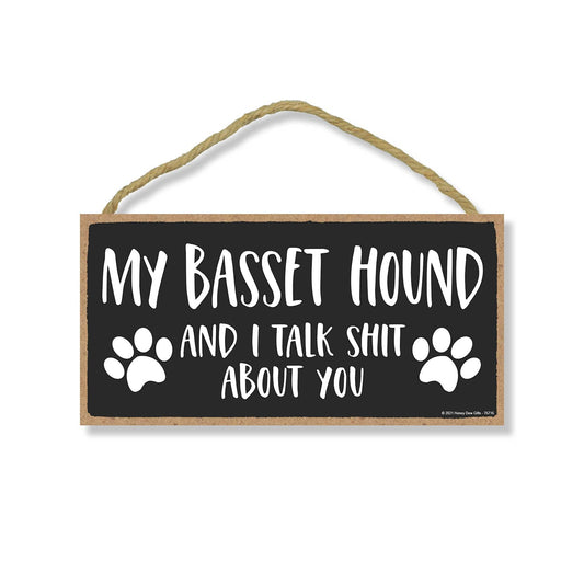 Honey Dew Gifts My Basset Hound and I Talk Shit About You Wall Hanging Sign, 10 Inch By 5 Inch, Dog Lover Decor, Basset Hound Gifts for Women, 76716