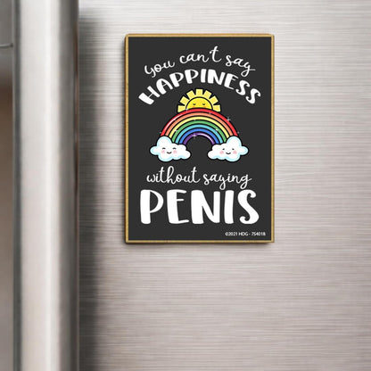 Honey Dew Gifts, You Can't Say Happiness Without Saying Penis, 2.5 inch by 3.5 inch, Locker Decorations, Refrigerator Magnets, Fridge Magnet, Decorative Magnets, Funny Magnets, 754018