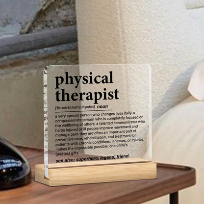 Physical Therapy Gifts, Physical Therapist Gift for Women Men, Funny Appreciation Gifts for Therapists Clear Acrylic Desk Decor Decorative Sign for Home Office, 4 x 4 Inches