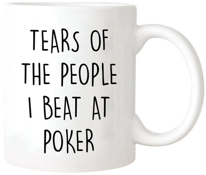 Funny Poker Mug - Tears of the People I Beat, Gambling, Cards, Poker Player, 11oz Ceramic Coffee/Tea Cup