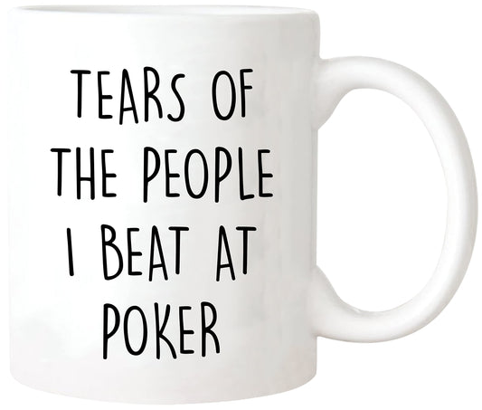 Funny Poker Mug - Tears of the People I Beat, Gambling, Cards, Poker Player, 11oz Ceramic Coffee/Tea Cup