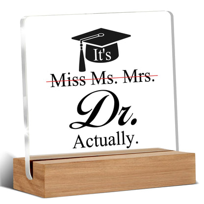 PhD Graduation Gifts for Her, Doctor Gifts for Women, Doctoral Degree Gift, It's Dr Actually Decorative Desk Acrylic Signs Plaque