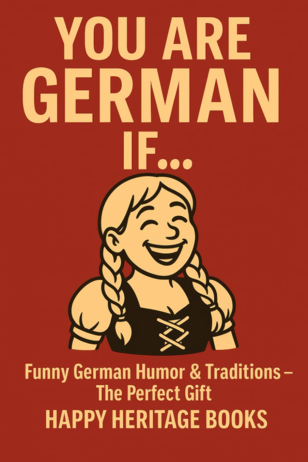 You are German if: Funny German Humor & Traditions – The Perfect Gift (You are if...)