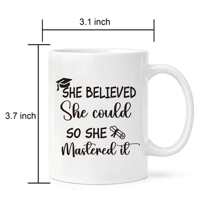 She Believed She Could So She Mastered It Mug, Masters Degree Graduation Present for Women, College Grad Coffee Cup for Daughter Sister Friend, Ceramic Mug 11oz