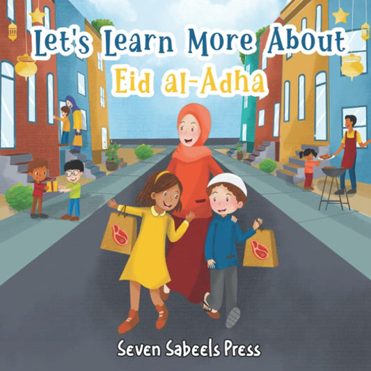 Let's Learn More About Eid al-Adha: Educational Islamic Book For Kids, Children & Toddlers: Eid ul-Adha (Islam for Muslim & Non-Muslim Kids) (Books For Muslim Kids)