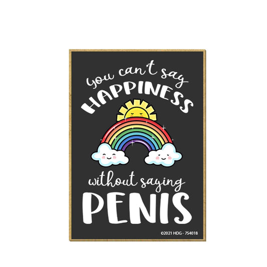 Honey Dew Gifts, You Can't Say Happiness Without Saying Penis, 2.5 inch by 3.5 inch, Locker Decorations, Refrigerator Magnets, Fridge Magnet, Decorative Magnets, Funny Magnets, 754018