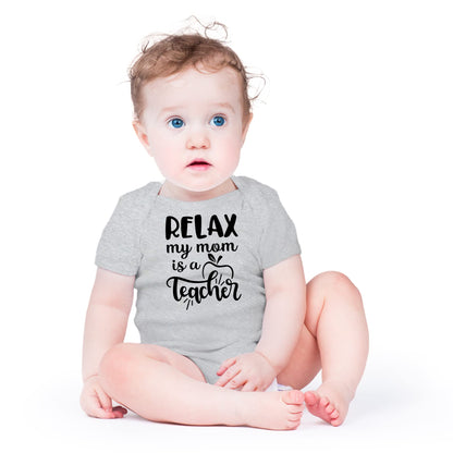 Relax My Mom Is A Teacher Baby Bodysuit Funny Cute Infant Clothes Outfit Newborn Boys Girls