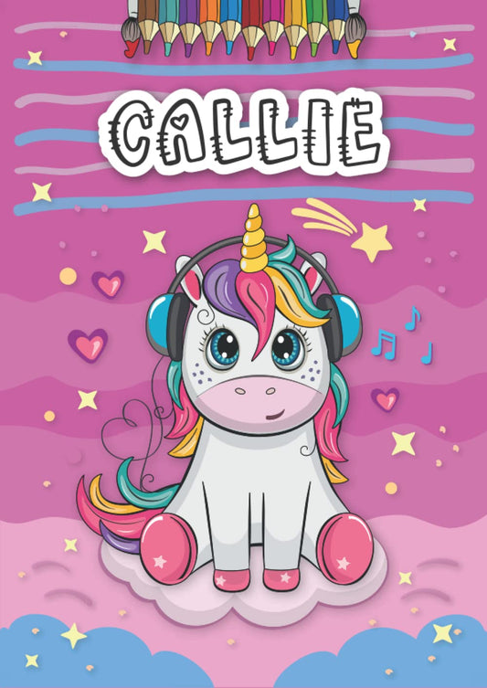 Callie: Personalized Coloring Book for Callie | Theme: Unicorn | Birthday gift for girl, daughter ... | Ages: 4-8 | 25 unicorn designs with name Callie, Large size A4 (ca. 8.5 x 11 inches)