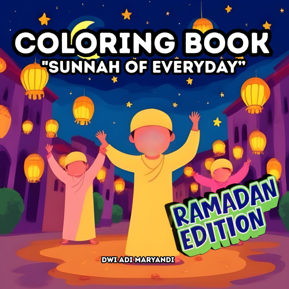 Sunnah of Everyday - Ramadan Edition: Islamic Ramadan Coloring Book for Kids Ages 3–6 | Learn Fasting, Prayer, Kindness, and Sunnah Habits, 50 Pages Ready coloring