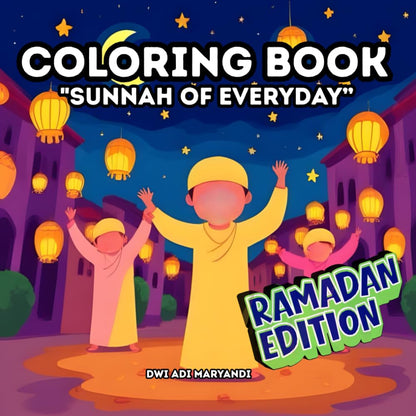 Sunnah of Everyday - Ramadan Edition: Islamic Ramadan Coloring Book for Kids Ages 3–6 | Learn Fasting, Prayer, Kindness, and Sunnah Habits, 50 Pages Ready coloring