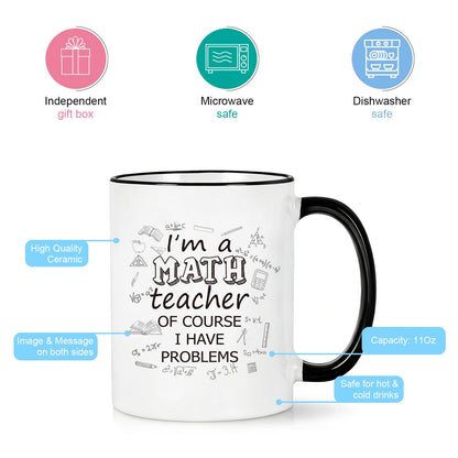 Funny Math Teacher Coffee Mug I'm a Math Teacher Of Course I Have Problems Cup, Math Teacher Gift, Appreciation Present for Teacher from Students, Birthday Gift Idea，White Ceramic 11 Oz