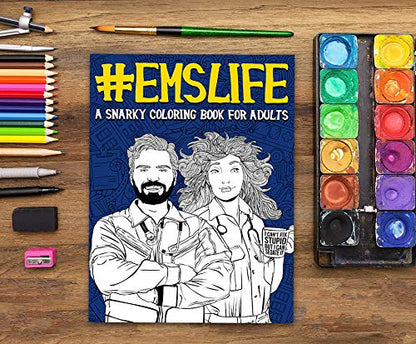 EMS Life: A Snarky Coloring Book for Adults