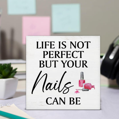 Gifts for Nail Lovers - Nail Technician Gifts - Manicurist Gift - Nail Boss Gifts - Life Is Not Perfect But Your Nails Can Be Wood Sign Home Nail Salon Barbershop Beauty Salon Decor 5×5 Inches