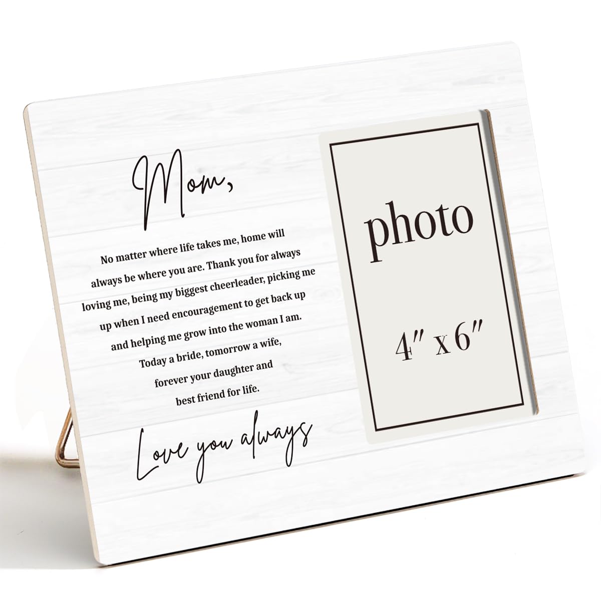 Mother of the Bride Gifts Picture Frame, Wedding Gifts for Mom from Bride Daughter, Love You Always Mom Photo Frame for 4 x 6 Inch Photo