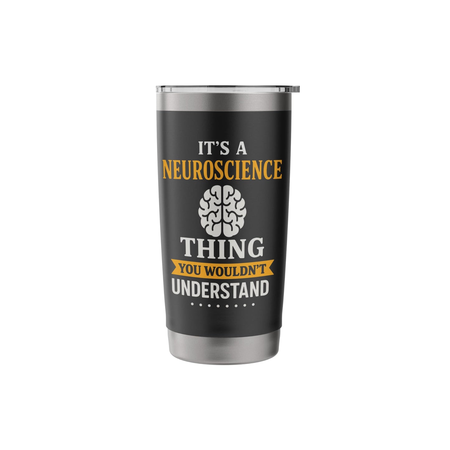It's A Neuroscience Thing Funny Brain Scientist Stainless Steel Insulated Tumbler