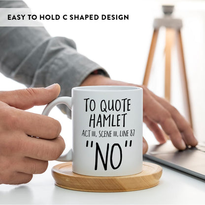 Andaz Press Funny 11oz. Coffee Mug English Teacher's Gift, To Quote Hamlet Act 111, Scene 111, Line 87" No, 1-Pack, Novelty Shakespeare Cup Birthday Christmas English Teacher Mug Shakespeare Gifts